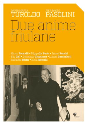 David Maria Turoldo - Pier Paolo Pasolini <p>Due anime friulane