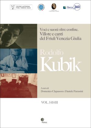 Rodolfo Kubik <p> Voci e suoni oltre confine. <p> Villotte e canti del Friuli Venezia Giulia
