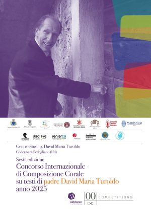 Sesta edizione Concorso Internazionale di Composizione Corale su testi di padre David Maria Turoldo anno 2025